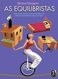 Ler As Equilibristas: Para você, mulher, que se equilibra na difícil e maravilhosa Tripla Jornada, do autor Bruna Gasgon Ler As Equilibristas: Para você, mulher, que se equilibra na difícil e maravilhosa Tripla Jornada, do autor Bruna Gasgon