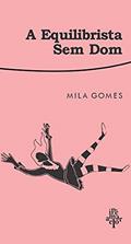 Ler A equilibrista sem dom, do autor Mila Gomes Ler A equilibrista sem dom, do autor Mila Gomes
