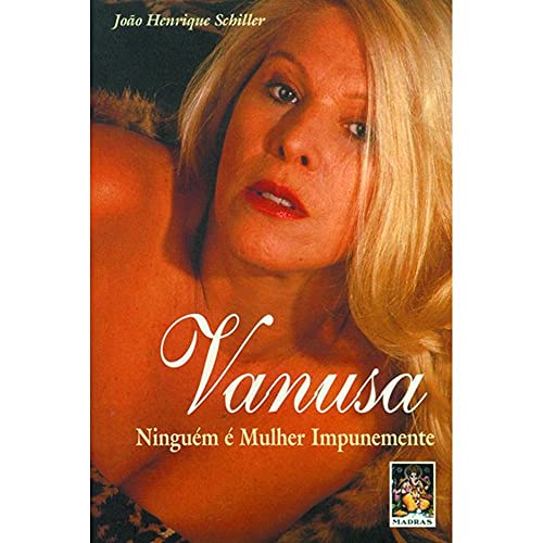 Ler Vanusa - Ninguém é Mulher Impunemente, do autor João Henrique Schiller Ler Vanusa - Ninguém é Mulher Impunemente, do autor João Henrique Schiller