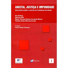Anistia justiça e impunidade - reflexões sobre a justiça de transição no Brasil, do autor Fabíola Girão Monteconrado; Kai Ambos; Marcos Zilli; Maria Thereza Rocha de Assis Moura