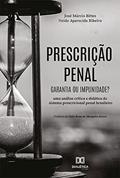 Ler Prescrição penal: garantia ou impunidade? uma análise crítica e didática do sistema prescricional penal brasileiro, do autor José Márcio Bittes; Neide Aparecida Ribeiro Ler Prescrição penal: garantia ou impunidade? uma análise crítica e didática do sistema prescricional penal brasileiro, do autor José Márcio Bittes; Neide Aparecida Ribeiro