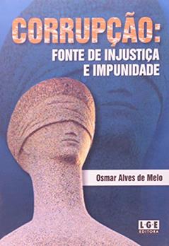 Corrupção. Fonte de Injustiça e Impunidade, do autor Osmar Alves de Melo
