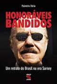Ler Honoráveis bandidos: Um retrato do Brasil na era de Sarney, do autor Palmério Dória