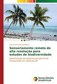 Ler Sensoriamento remoto de alta resolução para estudos de biodiversidade: Identificação de espécies de palmeiras (Arecaceae) em Ubatuba-SP, do autor Vanessa Priscila Camphora