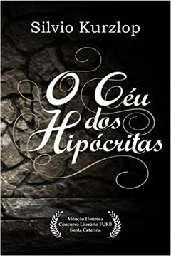 O Céu dos Hipócritas, do autor Silvio Kurzlop