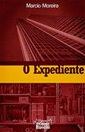 Ler O Expediente (Crônicas da Cidade Hipócrita Livro 1), do autor Marcio Moreira Ler O Expediente (Crônicas da Cidade Hipócrita Livro 1), do autor Marcio Moreira