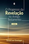 Ler O Progresso da Revelação no Antigo Testamento, do autor Gerard Van Groningen