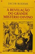 Ler A Revelação Do Grande Mistério Divino, do autor Jacob Boehme