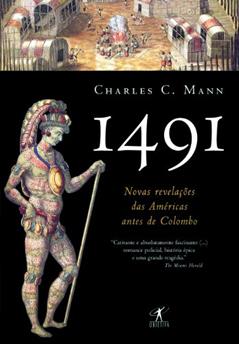 1491 - novas revelações das Américas antes de Colombo, do autor Charles C. Mann