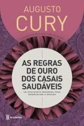 Ler As regras de ouro dos casais saudáveis: Um fascinante programa para desenvolver a emoção - 3ª Edição, do autor Augusto Cury Ler As regras de ouro dos casais saudáveis: Um fascinante programa para desenvolver a emoção - 3ª Edição, do autor Augusto Cury