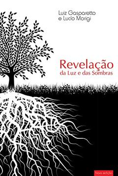 A Revelação da Luz e da Sombra, do autor Luiz Gasparetto