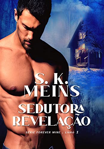 Ler Sedutora Revelação (FOREVER MINE Livro 1), do autor S. K. Meins
