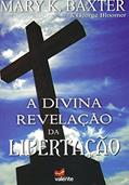 Ler A Divina Revelação da Libertação, do autor Mary K. Baxter