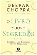 Ler O Livro Dos Segredos: Descobrindo aa Dimensões Ocultas da sua Vida, do autor Deepak Chopra