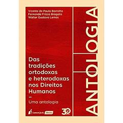 Das Tradições Ortodoxas e Heterodoxas nos Direitos Humanos. 2018, do autor Vicente de Paulo Barretto; Fernanda Frizzo Bragato; Walter Gustavo Lemos