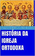 Ler HISTÓRIA DA IGREJA ORTODOXA, do autor Alexandros Benettus