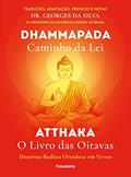 Ler Dhammapada Atthaka: Caminho Da Lei - O Livro Das Oitavas - Doutrina Budista Ortodoxa Em Versos, do autor Georges da Silva Ler Dhammapada Atthaka: Caminho Da Lei - O Livro Das Oitavas - Doutrina Budista Ortodoxa Em Versos, do autor Georges da Silva