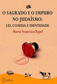 Ler O Sagrado e o Impuro no Judaísmo: Lei, Comida e Identidade, do autor Marta Francisca Topel