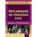 Ler Reclamação no Processo Civil - Nuances e Particularidades, do autor Antônio Veloso Peleja Júnior