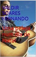 Ler Uma peleja num dia de Natal, do autor Valdir Soares Fernando