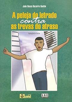Peleja Letrado Contra Trevas do Atraso, do autor João Bosco Bezerra Bonfim