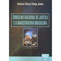 Ler Conselho Nacional de Justica e a Magistratura Brasileira - 1, do autor Peleja Junior