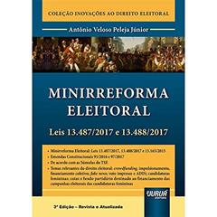 Minirreforma Eleitoral - Leis 13.487/2017 e 13.488/2017 - Coleção Inovações ao Direito Eleitoral, do autor Antônio Veloso Peleja Júnior