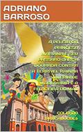 Ler A PELEJA DA PRINCESA MARIANA E SEU PÁSSARO GARÇA DOURADA CONTRA A TERRÍVEL RAINHA VALÉRIA DE MARAMBAIA E A FEITICEIRA DO MAL (PRACABOCOLê Livro 1), do autor ADRIANO BARROSO Ler A PELEJA DA PRINCESA MARIANA E SEU PÁSSARO GARÇA DOURADA CONTRA A TERRÍVEL RAINHA VALÉRIA DE MARAMBAIA E A FEITICEIRA DO MAL (PRACABOCOLê Livro 1), do autor ADRIANO BARROSO