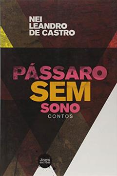 Passaro Sem Sono, do autor Nei Leandro De Castro