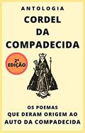 Ler Antologia Cordel da Compadecida: Os poemas que deram origem ao Auto da Compadecida, do autor Vários Autores