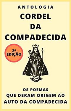 Antologia Cordel da Compadecida: Os poemas que deram origem ao Auto da Compadecida, do autor Vários Autores