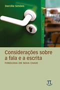 Ler Considerações Sobre a Fala e a Escrita. Fonologia em Nova Chave- Volume i, do autor Darcilia Marindir Pinto Simões Ler Considerações Sobre a Fala e a Escrita. Fonologia em Nova Chave- Volume i, do autor Darcilia Marindir Pinto Simões