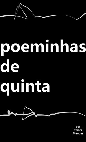 Ler Poeminhas de Quinta, do autor Taiani Mendes Ler Poeminhas de Quinta, do autor Taiani Mendes