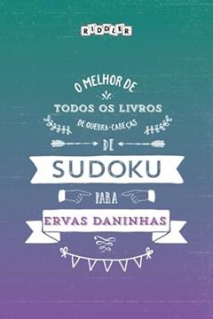 O melhor livro de quebra-cabeças de Sudoku para ervas daninhas (Portuguese Edition), do autor Riddler Books