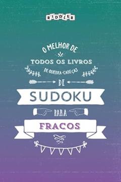 O melhor livro de quebra-cabeças de Sudoku para fracos (Portuguese Edition), do autor Riddler Books