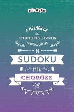 O melhor livro de quebra-cabeças de Sudoku para chorões (Portuguese Edition), do autor Riddler Books