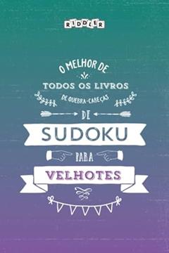 O melhor livro de quebra-cabeças de Sudoku para velhotes (Portuguese Edition), do autor Riddler Books