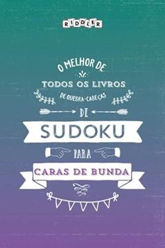 O melhor livro de quebra-cabeças de Sudoku para caras de bunda (Portuguese Edition), do autor Riddler Books
