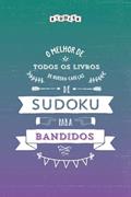 Ler O melhor livro de quebra-cabeças de Sudoku para bandidos (Portuguese Edition), do autor Riddler Books Ler O melhor livro de quebra-cabeças de Sudoku para bandidos (Portuguese Edition), do autor Riddler Books