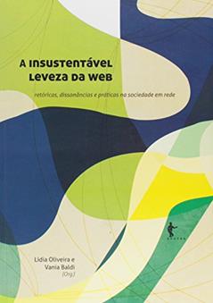 A Insustentável Leveza da Web. Retóricas, Dissonâncias e Práticas na Sociedade em Rede, do autor Lídia Oliveira