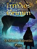Ler O Alfaiate Valentão (Contos de Grimm Livro 5), do autor Brothers Grimm