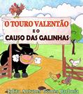 Ler O TOURO VALENTÃO E O CAUSO DAS GALINHAS, do autor Talita Antunes Gomes Barbosa Ler O TOURO VALENTÃO E O CAUSO DAS GALINHAS, do autor Talita Antunes Gomes Barbosa