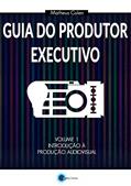 Ler Guia do Produtor Executivo: Volume 1 - Introdução à Produção Audiovisual, do autor Matheus Colen