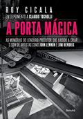 Ler A porta mágica: As memórias do lendário produtor que ajudou a criar o som de artistas como John Lennon e Jimi Hendrix, do autor Claudio Tognolli; Roy Cicala