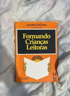 Formando Crianças Leitoras - Volume 1, do autor J. Jolibert