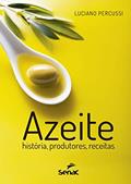Ler Azeite: História, produtores, receitas, do autor Luciano Percussi