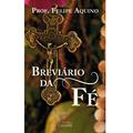 Ler Breviário da Fé, do autor Prof. Felipe Aquino