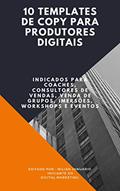 Ler 10 Templates de Copy Para Produtores Digitais: Indicados também para Coaches, Consultores, Venda de Grupos, Imersões, Workshops e Eventos., do autor Wilian Januário Ler 10 Templates de Copy Para Produtores Digitais: Indicados também para Coaches, Consultores, Venda de Grupos, Imersões, Workshops e Eventos., do autor Wilian Januário