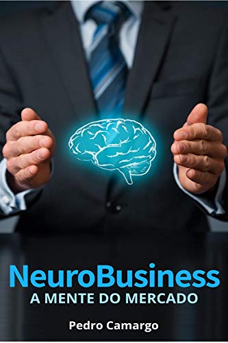 Ler Neurobusiness: A mente do mercado, do autor Pedro Camargo