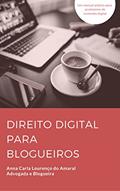 Ler Direito Digital para Blogueiros: Um manual prático para produtores de conteúdo digital, do autor Anna Carla Lourenço do Amaral Ler Direito Digital para Blogueiros: Um manual prático para produtores de conteúdo digital, do autor Anna Carla Lourenço do Amaral